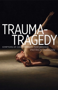 Paperback Trauma-Tragedy: Symptoms of Contemporary Performance Book