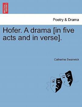 Paperback Hofer. a Drama [In Five Acts and in Verse]. Book