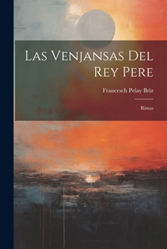Paperback Las Venjansas Del Rey Pere: Rimas [Catalan] Book
