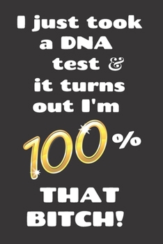 Paperback I Just Took a DNA Test it turns out I'm 100% that Bitch!: 6 x 9 Lined Journal with 2019/2020 Calendar Book