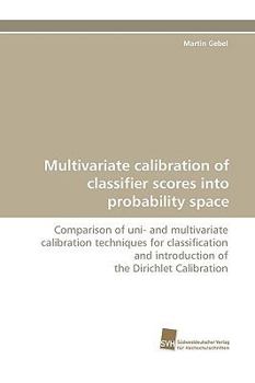 Paperback Multivariate calibration of classifier scores into probability space Book