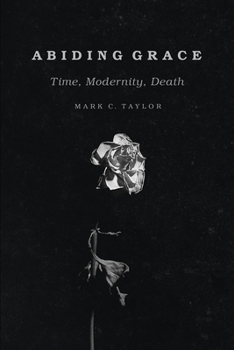 Hardcover Abiding Grace: Time, Modernity, Death Book