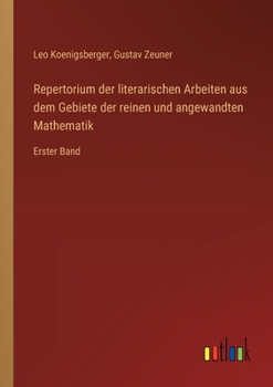 Paperback Repertorium der literarischen Arbeiten aus dem Gebiete der reinen und angewandten Mathematik: Erster Band [German] Book