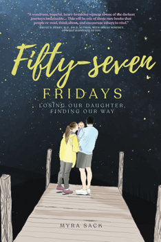 Hardcover Fifty-Seven Fridays: Losing Our Daughter, Finding Our Way Book