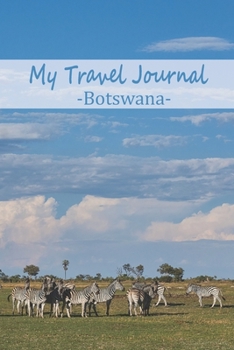 My Travel Journal Botswana: Your travel diary to write in, fill out and style yourself