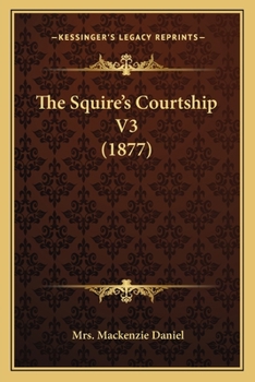 Paperback The Squire's Courtship V3 (1877) Book