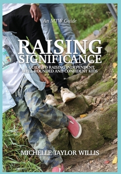 Hardcover Raising Significance: A Guide to Raising Independent, Well-Rounded and Confident Kids Book