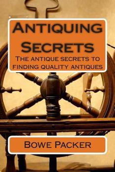 Paperback Antiquing Secrets: Fastest Way to Discover Antique History & Learn How to Collect Antiques Like a Seasoned Veteran Book