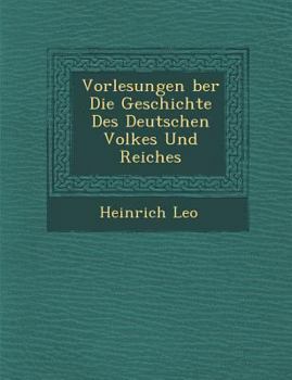 Vorlesungen �ber Die Geschichte Des Deutschen Volkes Und Reiches