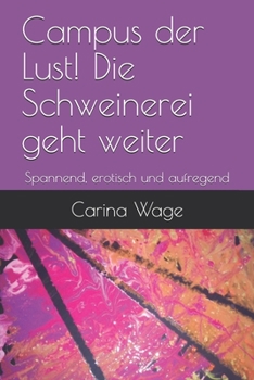 Paperback Campus der Lust! Die Schweinerei geht weiter: Spannend, erotisch und aufregend [German] Book