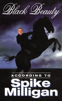 Black Beauty: According to Spike Milligan (Twentieth Century Classic) - Book  of the According to Spike Milligan