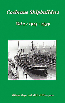 Hardcover Cochrane Shipbuilders: Volume 2 - 1915-1939 Book