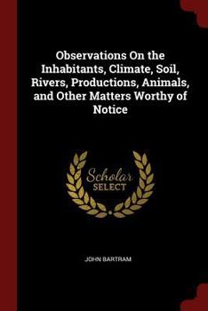 Paperback Observations On the Inhabitants, Climate, Soil, Rivers, Productions, Animals, and Other Matters Worthy of Notice Book