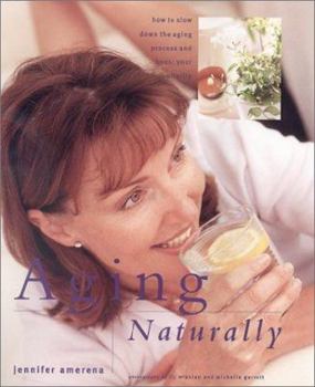 Hardcover Aging Naturally: How to Slow down the Aging Process and Boost Your Vitality (New Age) Book