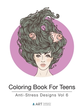 Paperback Coloring Book For Teens: Anti-Stress Designs Vol 6 Book