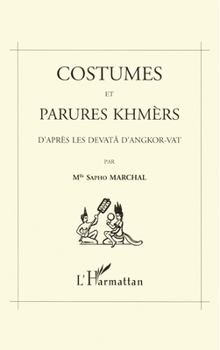 Paperback Costumes et parures khmers d'après les devatà dAngkor-Vat: Avec les illustrations de l'auteur [French] Book