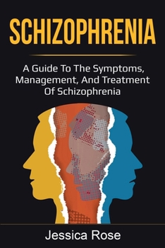 Paperback Schizophrenia: A Guide to the Symptoms, Management, and Treatment of Schizophrenia Book