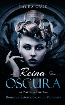 Paperback Reina Oscura: Romance Retorcido con un Monstruo [Spanish] Book