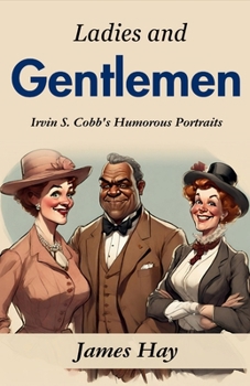 Paperback Ladies and Gentlemen: Irvin S. Cobb's Humorous Portraits Book