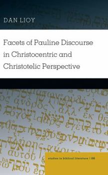 Hardcover Facets of Pauline Discourse in Christocentric and Christotelic Perspective Book