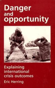 Paperback Danger and Opportunity: Explaining International Crisis Outcomes Book