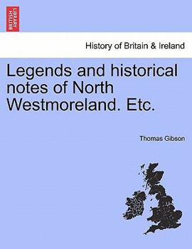 Paperback Legends and Historical Notes of North Westmoreland. Etc. Book