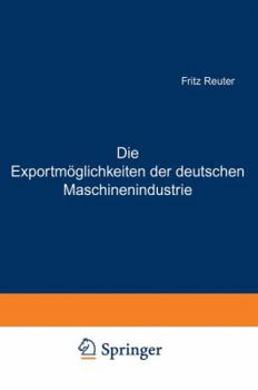 Paperback Die Exportmöglichkeiten Der Deutschen Maschinenindustrie [German] Book