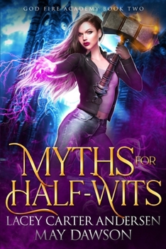 Myths for Half-Wits - Book #2 of the God Fire Reform School