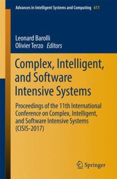 Paperback Complex, Intelligent, and Software Intensive Systems: Proceedings of the 11th International Conference on Complex, Intelligent, and Software Intensive Book
