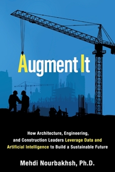 Augment It: How Architecture, Engineering and Construction Leaders Leverage Data and Artificial Intelligence to Build a Sustainable Future