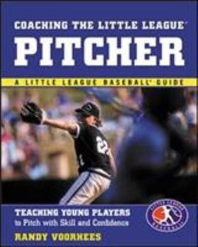Paperback Coaching the Little League Pitcher: Teaching Young Players to Pitch with Skill and Confidence Book