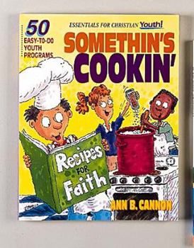 Somethin's Cookin': 50 Easy-To-Do Youth Programs (Essentials for Christian Youth)