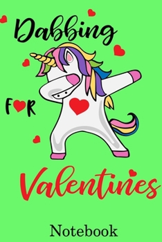 Dabbing for Valentines Notebook: Valentine's Day Notebook Journal Perfect Gift Idea for Mom Dad Brother Sister Friends and with the Person You Love