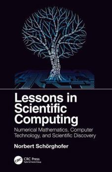 Paperback Lessons in Scientific Computing: Numerical Mathematics, Computer Technology, and Scientific Discovery Book