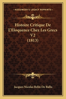 Paperback Histoire Critique De L'Eloquence Chez Les Grecs V2 (1813) [French] Book