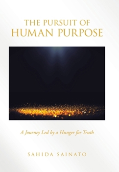 Hardcover The Pursuit of Human Purpose: A Journey Led by a Hunger for Truth Book