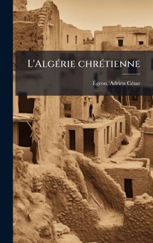 Hardcover L'AlgÃ(c)rie chrÃ(c)tienne [French] Book