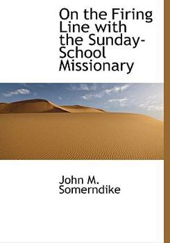 On the Firing Line with the Sunday-School Missionary