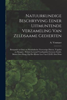 Paperback Natuurkundige beschryving eener uitmuntende verzameling van zeldsaame gedierten: Bestaande in Oost- en Westindische viervoetige dieren, vogelen en sla [Dutch] Book