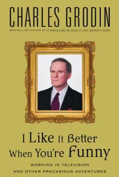 Hardcover I Like It Better When You're Funny: Working in Television and Other Precarious Adventures Book