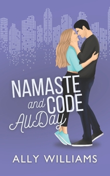 Namaste and Code All Day: A Friends to Lovers Romance (Love and City Lights)