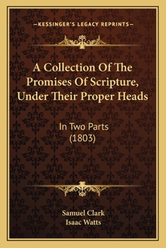 Paperback A Collection Of The Promises Of Scripture, Under Their Proper Heads: In Two Parts (1803) Book