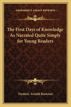 Paperback The First Days of Knowledge As Narrated Quite Simply for Young Readers Book