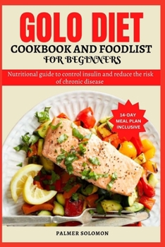 Paperback Golo Diet Cookbook and Food List for Beginners: Nutritional guide to control insulin and reduce the risk of chronic disease with a 14 day meal plan Book