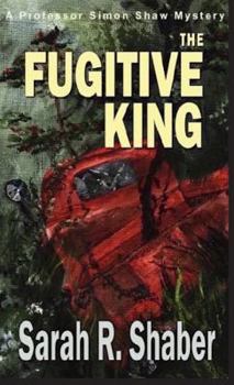 The Fugitive King - Book #3 of the Professor Simon Shaw