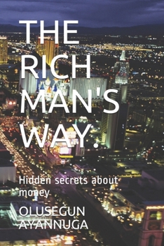 Paperback The Rich Man's Way.: Hidden secrets about money Book