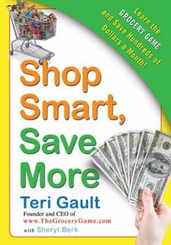 Paperback Shop Smart, Save More: Learn the Grocery Game and Save Hundreds of Dollars a Month Book