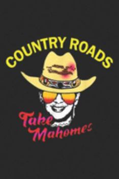 Country Roads Take Mahomes: Patrick Country Roads Take Mahomes Home Kansas City  Journal/Notebook Blank Lined Ruled 6x9 100 Pages