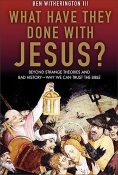 Hardcover What Have They Done With Jesus?: Beyond Strange Theories and Bad History--Why We Can Trust the Bible Book