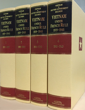 Vietnam under French Rule 1919–1946 4 Hardbacks Volume Set: The Nationalist Challenge and the Japanese Threat
